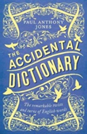 Accidental Dictionary - The Remarkable Twists and Turns of English Words