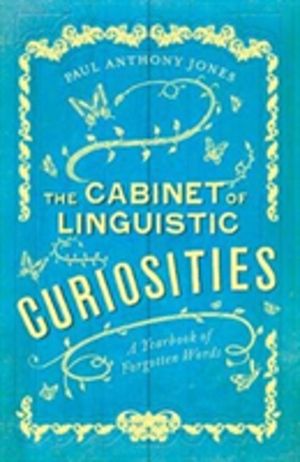 Cabinet of Linguistic Curiosities - A Yearbook of Forgotten Words
