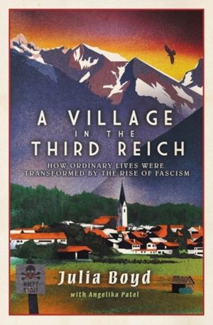 Village in the Third Reich - How Ordinary Lives Were Transformed By the Ris
