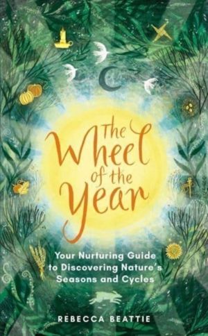 Wheel of the Year - Your Rejuvenating Guide to Connecting with NatureÔÇÖs S
