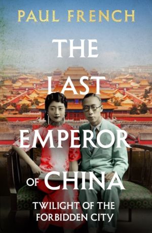 Last Emperor of China - Twilight of the Forbidden City