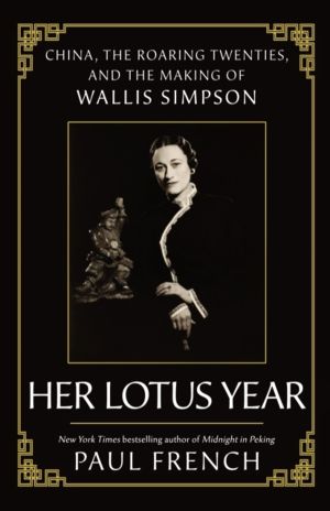 Wallis Simpson - Her Lotus Year in 1920s China