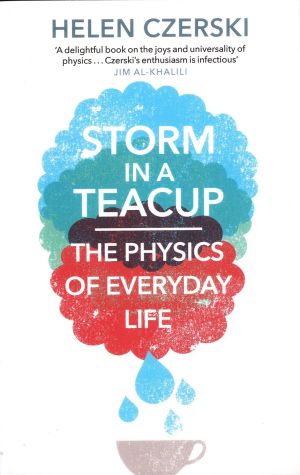 Storm in a Teacup - The Physics of Everyday Life