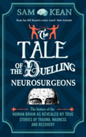 Tale of the Duelling Neurosurgeons - The History of the Human Brain as Reve