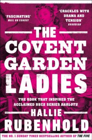 Covent Garden Ladies - the book that inspired BBC2ÔÇÖs ÔÇÿHarlotsÔÇÖ