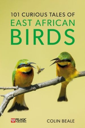 101 Curious Tales of East African Birds - A Brief Introduction to Tropical