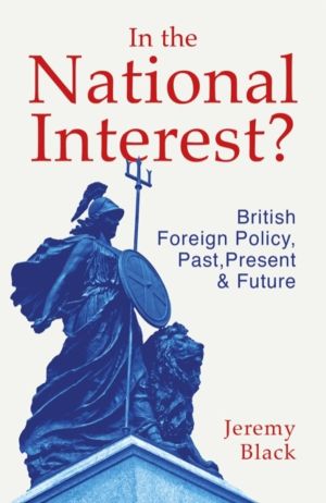 In the National Interest? - British Foreign Policy, Past, Present and Futur