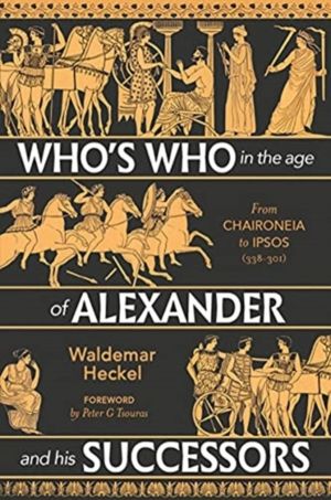 Who's Who in the Age of Alexander and his Successors - From Chaironeia to I