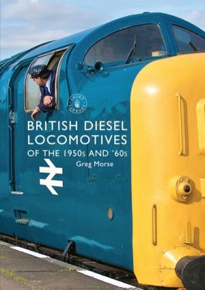 British Diesel Locomotives of the 1950s and ÔÇÿ60s