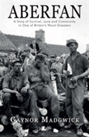 Aberfan - A Story of Survival, Love and Community in One of Britain's Worst