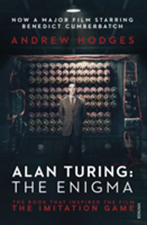 Alan Turing: The Enigma - The Book That Inspired the Film The Imitation Gam