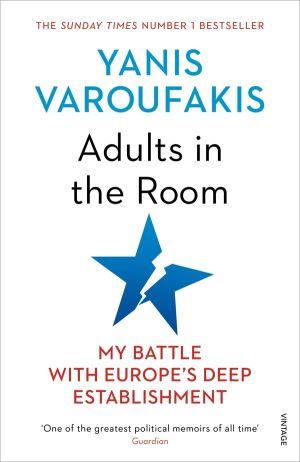 Adults In The Room - My Battle With EuropeÔÇÖs Deep Establishment