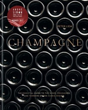 Champagne - The essential guide to the wines, producers, and terroirs of th