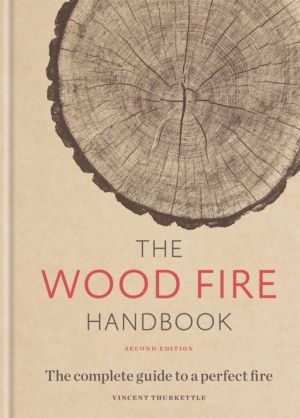 Wood Fire Handbook - The complete guide to a perfect fire