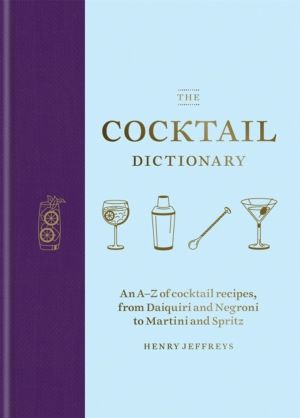 Cocktail Dictionary - An AÔÇôZ of cocktail recipes, from Daiquiri and Negro