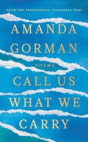 Call Us What We Carry - From the presidential inaugural poet