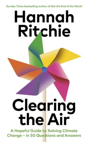 Clearing the Air - A Hopeful Guide to Solving Climate Change - in 50 Questi