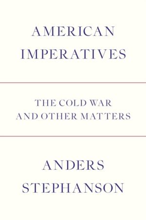 American Imperatives - The Cold War and Other Matters