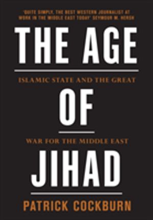 Age of Jihad - Islamic State and the Great War for the Middle East