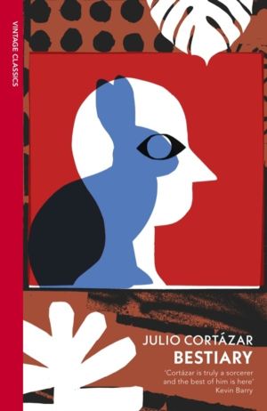 Bestiary - The Selected Stories of Julio Cortazar