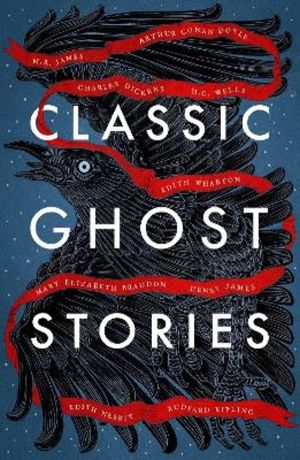 Classic Ghost Stories - Spooky Tales from Charles Dickens, H.G. Wells, M.R.