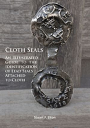 Cloth Seals: An Illustrated Guide to the Identification of Lead Seals Attac