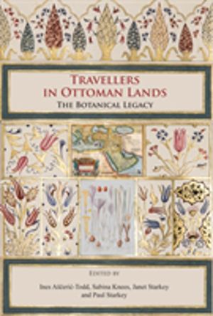 Travellers in Ottoman Lands - The Botanical Legacy