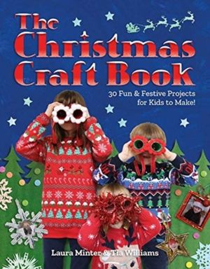 Christmas Craft Book - 30 Fun & Festive Projects to Make with Kids