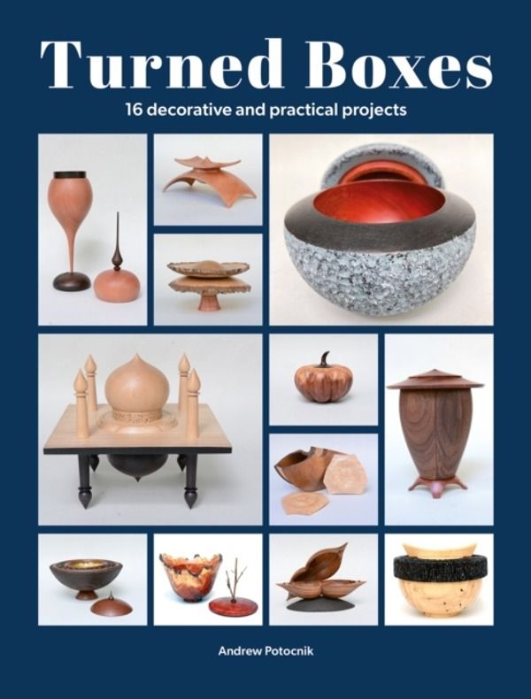 Turned Boxes - 18 Decorative and Practical Projects