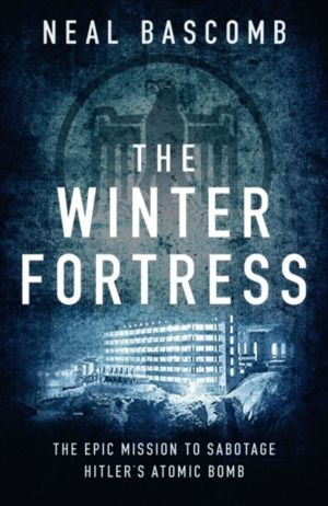 Winter Fortress - The Epic Mission to Sabotage Hitler's Atomic Bomb