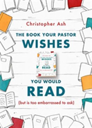 The Book Your Pastor Wishes You Would Read - (but is too embarrassed to ask