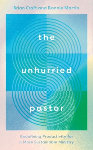 The Unhurried Pastor - Redefining Productivity for a More Sustainable Minis