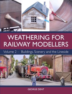 Weathering for Railway Modellers Volume 2 - Buildings, Scenery and the Line