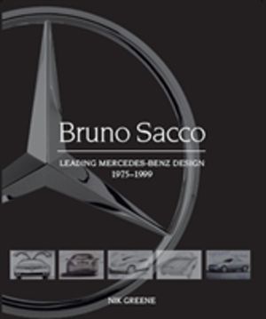 Bruno Sacco - Leading Mercedes-Benz Design 1979-1999