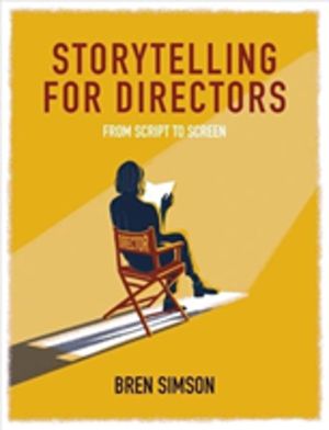 Storytelling for Directors - From Script to Screen