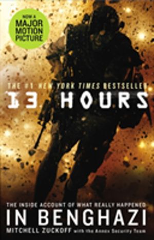 13 Hours - The explosive inside story of how six men fought off the Benghaz