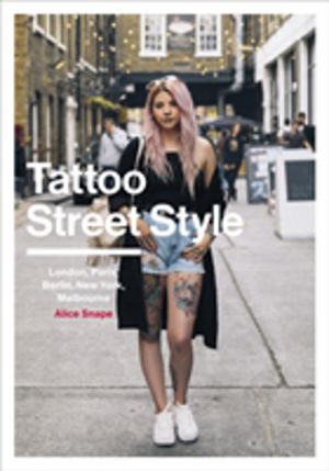 Tattoo Street Style - London, Brighton, Paris, Berlin, Amsterdam, New York,
