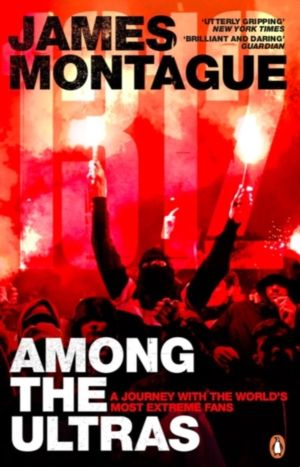 1312: Among the Ultras - A journey with the worldÔÇÖs most extreme fans