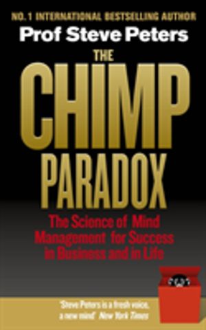Chimp Paradox - The Acclaimed Mind Management Programme to Help You Achieve