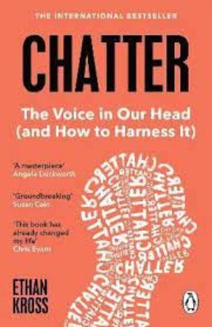 Chatter - The Voice in Our Head and How to Harness It