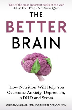 Better Brain - How Nutrition Will Help You Overcome Anxiety, Depression, AD