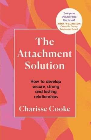 Attachment Solution - How to develop secure, strong and lasting relationshi