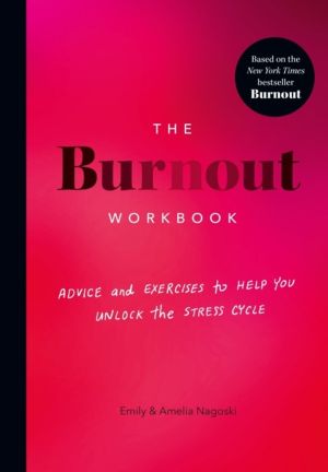 Burnout Workbook - Advice and Exercises to Help You Unlock the Stress Cycle