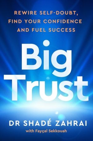 Big Trust - Rewire Self-Doubt, Find Your Confidence and Fuel Success