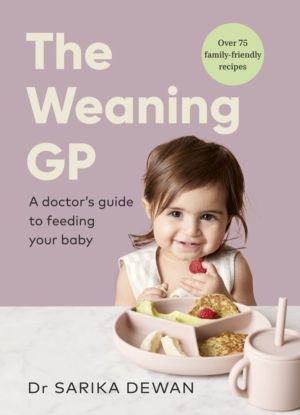 Weaning GP - A doctorÔÇÖs guide to feeding your baby