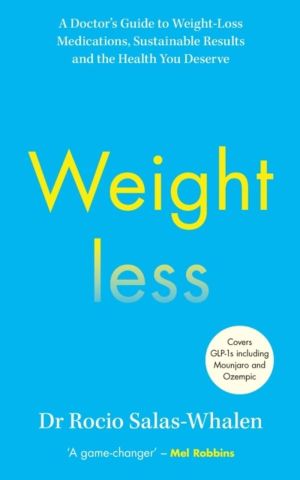 Weightless - A DoctorÔÇÖs Guide to Weight-Loss Medications, Sustainable Res