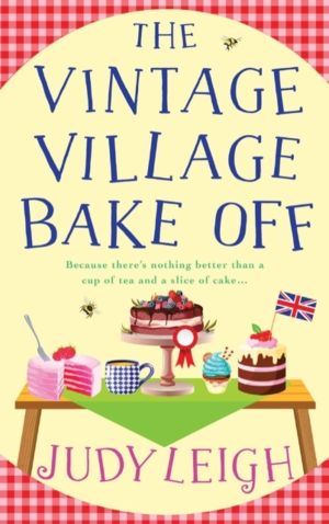 Vintage Village Bake Off - A warmhearted, laugh-out-loud novel from MILLION