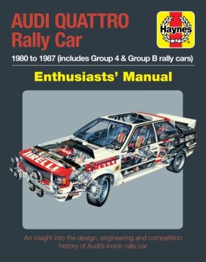Audi Quattro Rally Car Manual - 1980 to 1987 (includes Group 4 & Group B ra