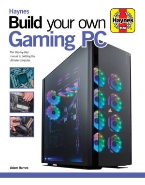 Build Your Own Gaming PC - The step-by-step manual to building the ultimate