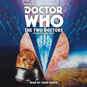 Doctor Who: The Two Doctors - A 6th Doctor novelisation